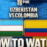 Uzbekistan vs. Colombia: Viewing Options and Broadcast Details