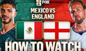 How to Stream Mexico vs. England: Broadcast, Live Coverage, Schedule
