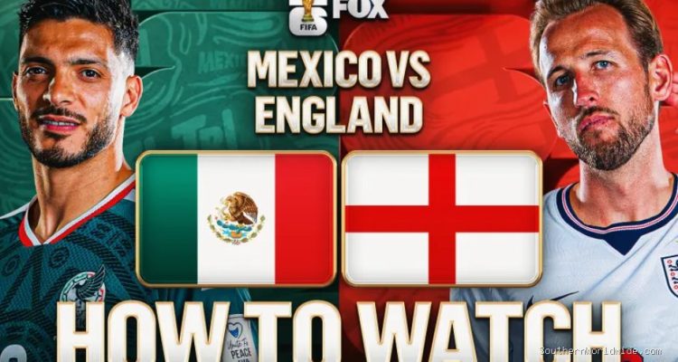How to Stream Mexico vs. England: Broadcast, Live Coverage, Schedule