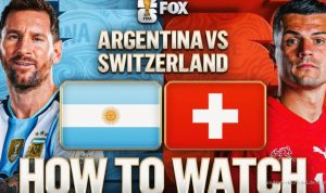 How to Watch Argentina vs. Switzerland: TV, Stream, and Time